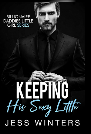 Keeping his sexy little  by Jess Winters