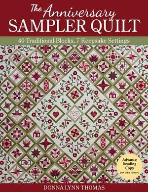 The Anniversary Sampler Quilt: 40 Traditional Blocks, 7 Keepsake Settings by Donna Lynn Thomas