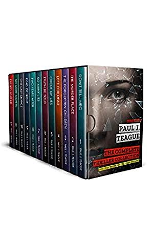 The Complete Thriller Collection: Twelve psychological thrillers by Paul J. Teague, including the Don't Tell Meg Trilogy and the Morecambe Bay Trilogy plus six standalone stories by Paul J. Teague