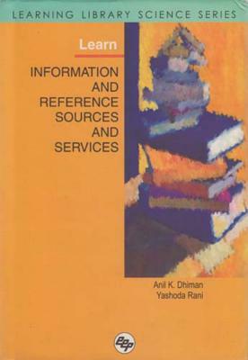 Learn Information and Reference Sources and Services: Learning Library Science Series by Yashoda Rani, Anil Kumar Dhiman