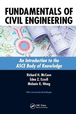Fundamentals of Civil Engineering: An Introduction to the Asce Body of Knowledge by Richard H. McCuen