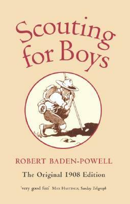 Scouting for Boys: A Handbook for Instruction in Good Citizenship by Robert Baden-Powell