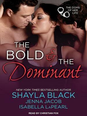 The Bold and the Dominant by Jenna Jacob, Shayla Black, Isabella Lapearl