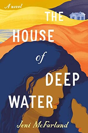 The House of Deep Water by Jeni McFarland