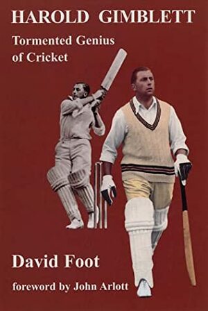 Harold Gimblett: Tormented Genius of Cricket by David Foot