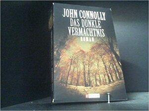 Das Dunkle Vermächtnis by John Connolly, Jochen Schwarzer