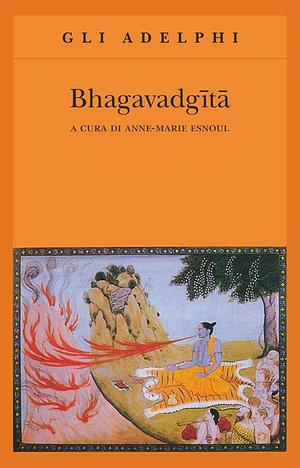 Bhagavadgītā by Anne-Marie Esnoul, Mario Piantelli, Krishna-Dwaipayana Vyasa