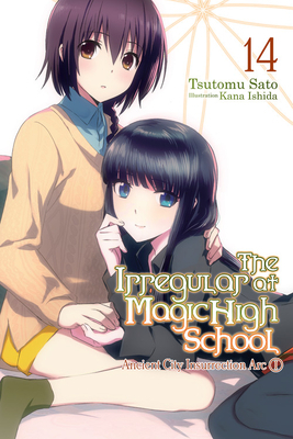 The Irregular at Magic High School, Vol. 14 (Light Novel): Ancient City Insurrection Arc, Part I by Tsutomu Sato