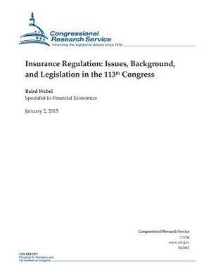 Insurance Regulation: Issues, Background, and Legislation in the 113th Congress by Congressional Research Service