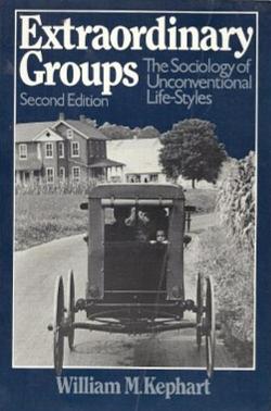 Extraordinary Groups: The Sociology of Unconventional Life-Styles by William M. Kephart