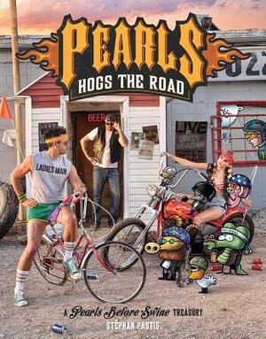 Pearls Hogs the Road, Volume 27: A Pearls Before Swine Treasury by Stephan Pastis
