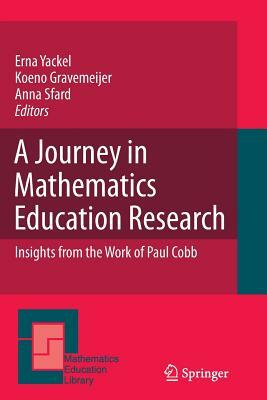 A Journey in Mathematics Education Research: Insights from the Work of Paul Cobb by 