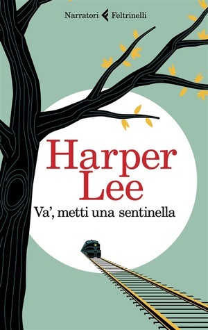 Va', metti una sentinella by Harper Lee