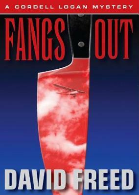 Fangs Out: A Cordell Logan Mystery by David Freed