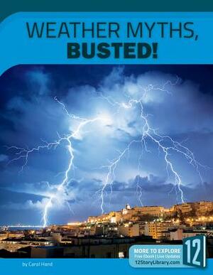 Weather Myths, Busted! by Carol Hand