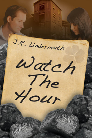 Watch The Hour by J.R. Lindermuth