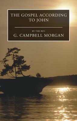 The Gospel According to John by G. Campbell Morgan