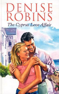 The Cyprus Love Affair by Denise Robins