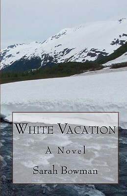 White Vacation by Sarah Bowman