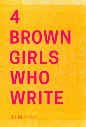 4 Brown Girls Who Write by Roshni Goyate, Sharan Hunjan, Sunnah Khan, Sheena Patel