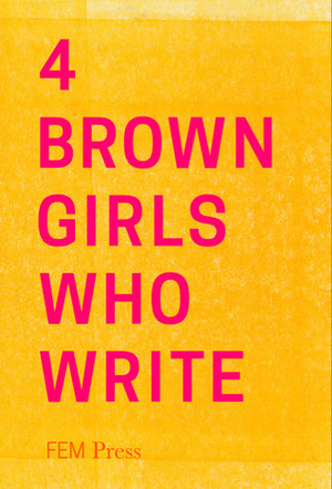 4 Brown Girls Who Write by Roshni Goyate, Sharan Hunjan, Sheena Patel, Sunnah Khan