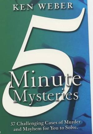 5 minute mysteries by Ken Weber, Ken Weber