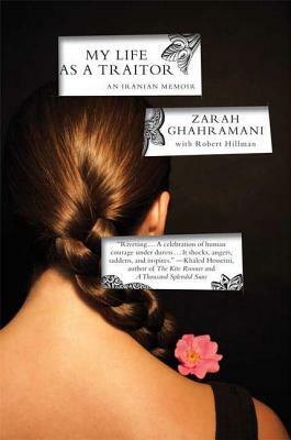 My Life as a Traitor: An Iranian Memoir by Zarah Ghahramani