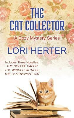 The Cat Collector: A Cozy Mystery Series by Lori Herter