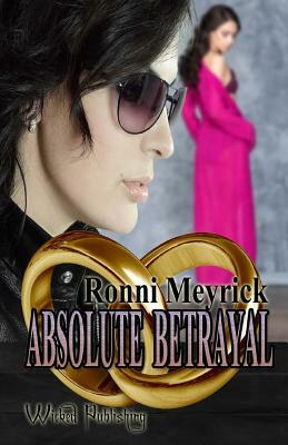 Absolute Betrayal by Ronni Meyrick