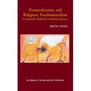 Postmodernism and Religious Fundamentalism: A Scientific Rebuttal to Hindu Science by Meera Nanda