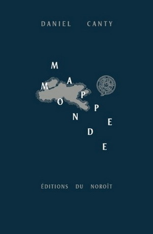 Mappemonde : la littérature en temps et lieux : René Canty de Lachine by Daniel Canty