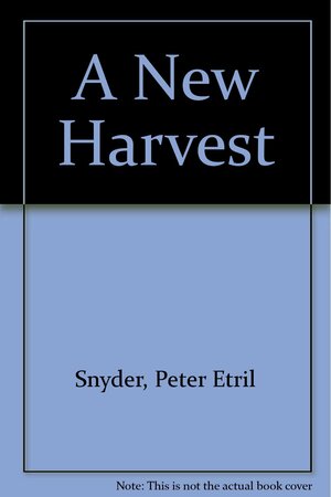 A New Harvest: Paintings by Peter Etril Snyder