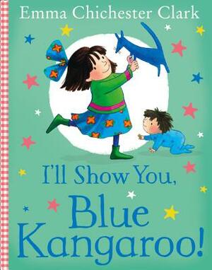 I'll Show You, Blue Kangaroo! by Emma Chichester Clark