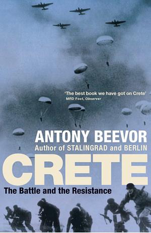 Crete: The Battle And The Resistance by Antony Beevor
