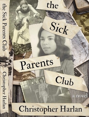 The Sick Parents Club by Christopher Harlan