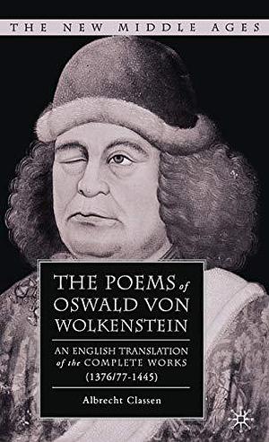 The Poems of Oswald Von Wolkenstein: An English Translation of the Complete Works by Albrecht Classen