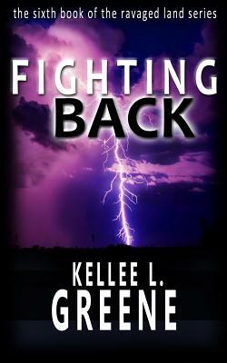 Fighting Back - A Post-Apocalyptic Novel by Kellee L. Greene