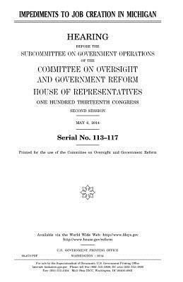 Impediments to job creation in Michigan by Committee on Oversight and Gover Reform, United S. Congress, United States House of Representatives