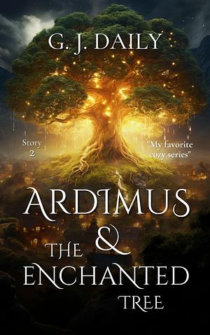 Ardimus & The Enchanted Tree by G.J. Daily