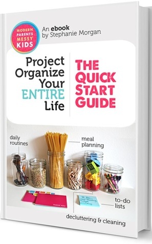 Project Organize Your ENTIRE Life:The Quick Start Guide by Stephanie Morgan