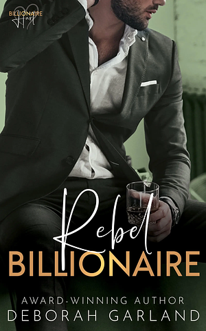 Rebel Billionaire by Deborah Garland