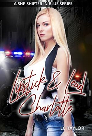 Lipstick & Lead: Charlotte by L.C. Taylor