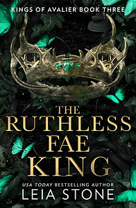 The Ruthless Fae King by Leia Stone