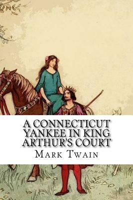 A Connecticut Yankee in King Arthur's Court by Mark Twain