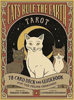 Cats Rule the Earth Tarot: 78-Card Deck and Guidebook for the Feline-Obsessed by Catherine Davidson