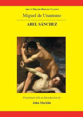 Miguel de Unamuno: Abel Sanchez by 