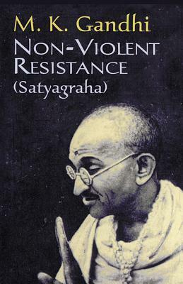 Non-Violent Resistance by M.K. Gandhi