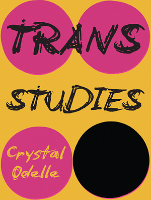 Trans Studies by Crystal Odelle