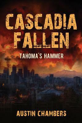 Cascadia Fallen: Tahoma's Hammer by Austin Chambers