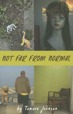 Not Far from Normal by Tamara Johnson